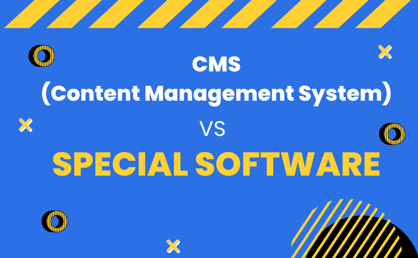 Content Management System vs Special Software